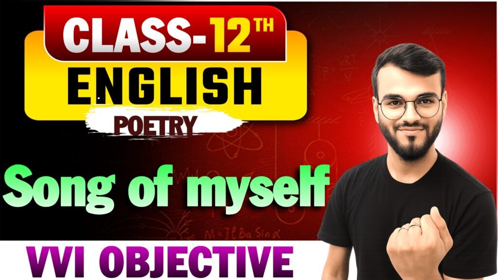 Class 12th English Poetry Chapter-2 (Song of myself) Objective Question