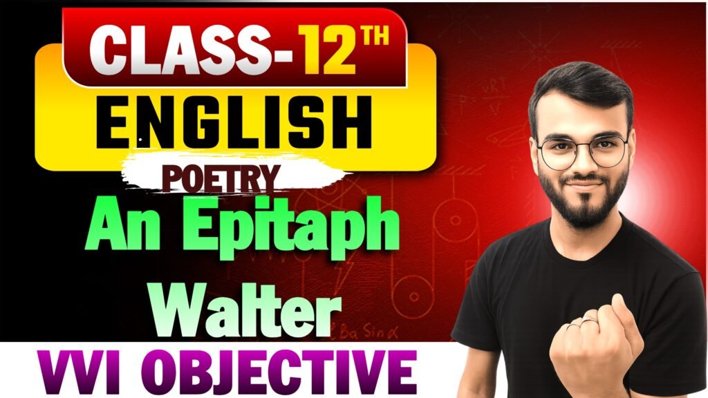 Class 12th English Poetry Chapter-5 (An Epitaph Walter) Objective Question