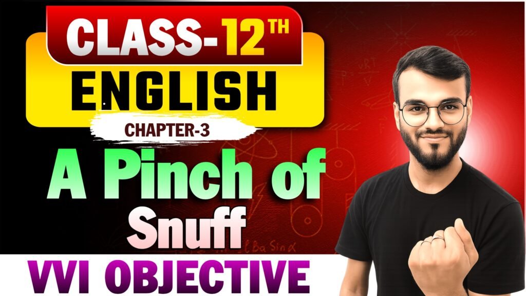 Class 12th English Chapter-3 (A Pinch of Snuff) Objective Question