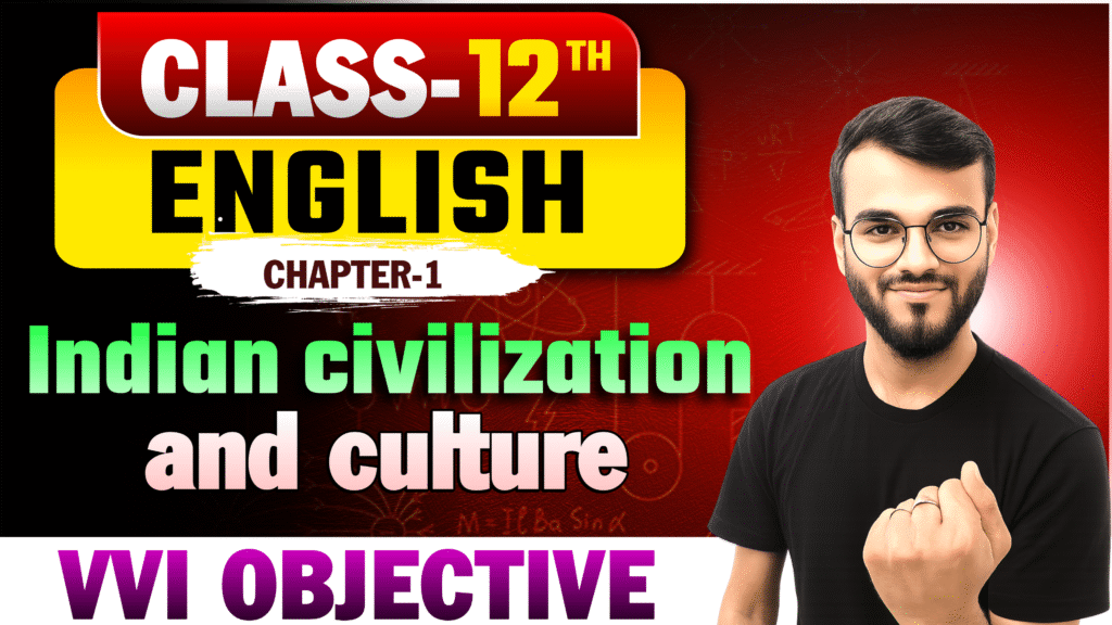 Class 12th English Chapter-1 Indian civilization and culture Objective Question